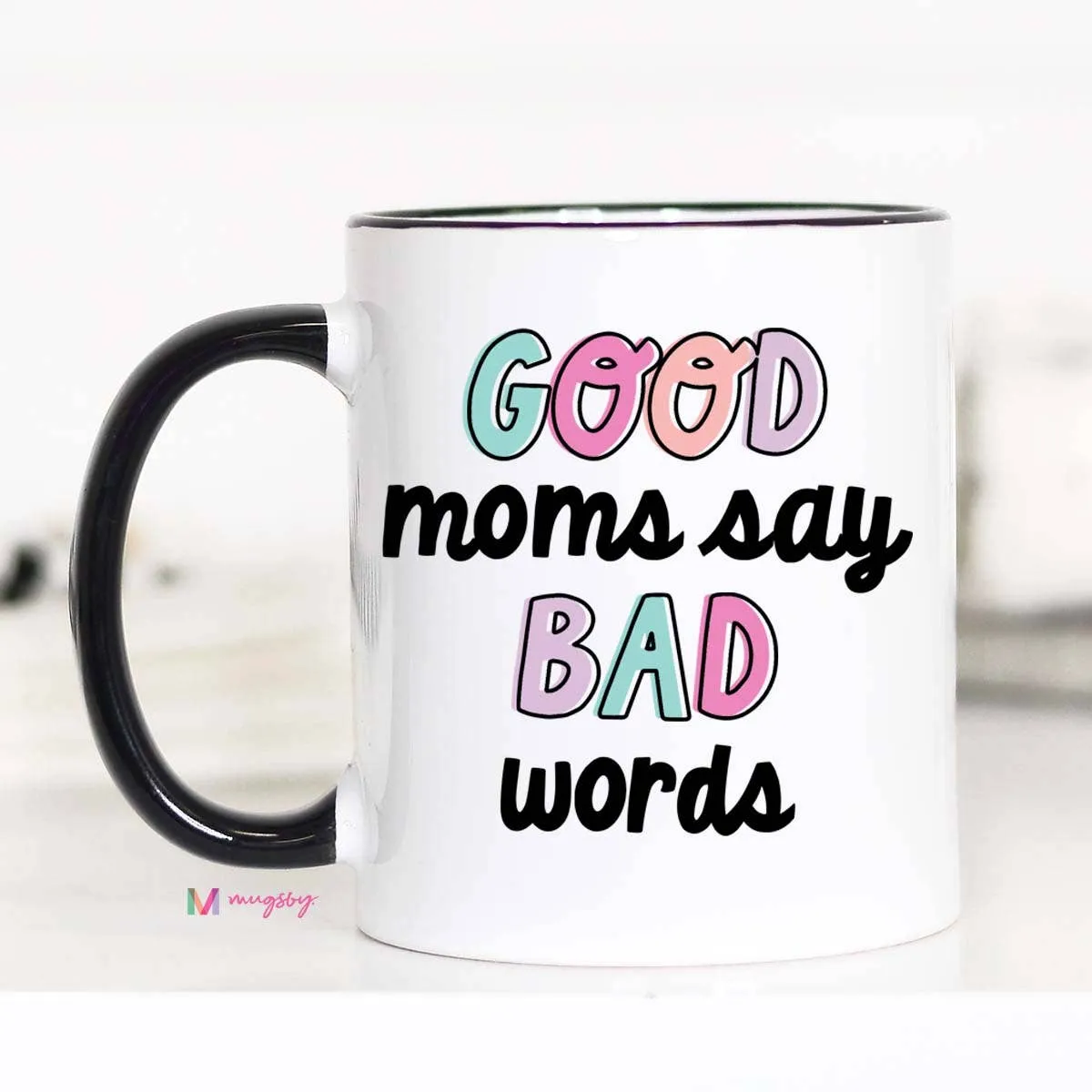 Good Moms Say Bad Words Coffee Mug